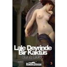 LALE DEVRINDE BIR KAKTÜS - SUNA GÜLEÇ