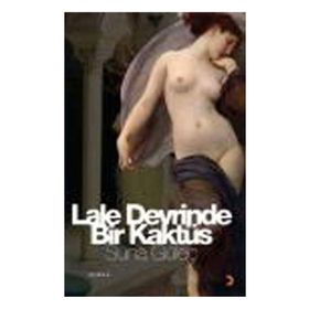 LALE DEVRINDE BIR KAKTÜS - SUNA GÜLEÇ