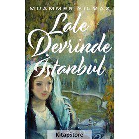 LALE DEVRINDE İSTANBUL - MUAMMER YILMAZ