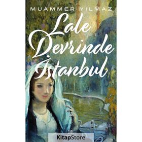 LALE DEVRINDE İSTANBUL - MUAMMER YILMAZ