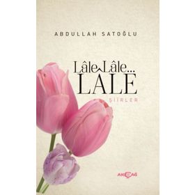 Lale Lale Lale Şiirler - Abdullah Satoğlu