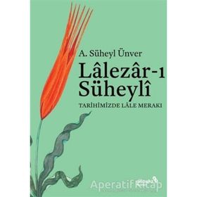 Lalezar-ı Süheyli Tarihimizde Lale Merakı - A. Süheyl Ünver