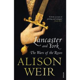 Lancaster And York: The Wars of the Roses