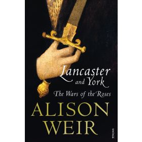 Lancaster And York: The Wars of the Roses