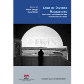 LAND OF DIVERSE MIGRATIONS - AHMET İÇDUYGU;KEMAL KİRİŞÇİ