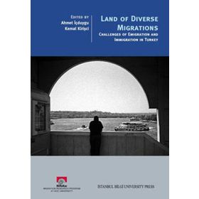 LAND OF DIVERSE MIGRATIONS - AHMET İÇDUYGU;KEMAL KİRİŞÇİ