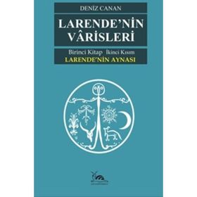 Larende'nin Aynası Larende'nin Varisleri 2. Kısım Deniz Canan