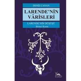 Larende'nin Düşüşü Larende'nin Varisleri 1. Kısım Deniz Canan