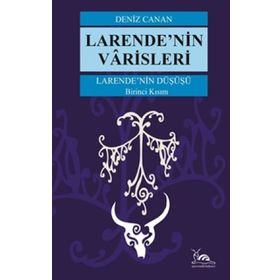 Larende'nin Düşüşü Larende'nin Varisleri 1. Kısım Deniz Canan