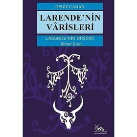 Larende'nin Düşüşü Larende'nin Varisleri 1. Kısım Deniz Canan
