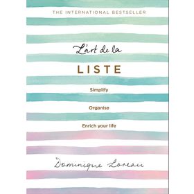 L'art de la Liste: Simplify, Organise and Enrich Your Life - Dominique Loreau