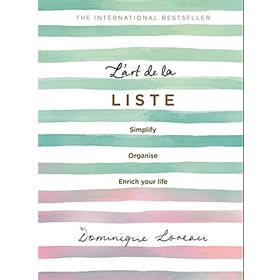 L'art de la Liste: Simplify, Organise and Enrich Your Life - Dominique Loreau