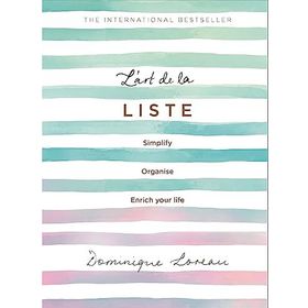 L'art de la Liste: Simplify, Organise and Enrich Your Life - Dominique Loreau
