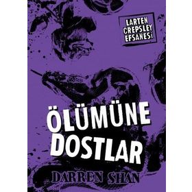 Larten Crepsley Efsanesi 4. Kitap - Ölümüne Dostlar - Darren Shan
