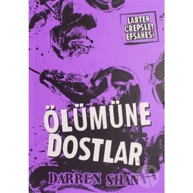 Larten Crepsley Efsanesi 4. Kitap - Ölümüne Dostlar - Darren Shan