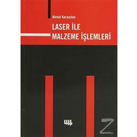LASER İLE MALZEME İŞLEMLERİ - AHMET KARAASLAN