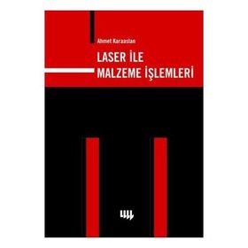 LASER İLE MALZEME İŞLEMLERİ - AHMET KARAASLAN