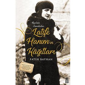 Latife Hanım’ın Kağıtları - Fatih Bayhan