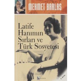 LATIFE HANIM`IN SIRLARI VE TÜRK SOSYETESI - MEHMET BARLAS