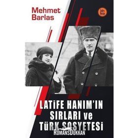 LATIFE HANIM`IN SIRLARI VE TÜRK SOSYETESI - MEHMET BARLAS