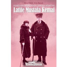 Latife Mustafa Kemal - Ahmet Gürel Eren Akçiçek