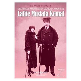 Latife Mustafa Kemal - Ahmet Gürel Eren Akçiçek