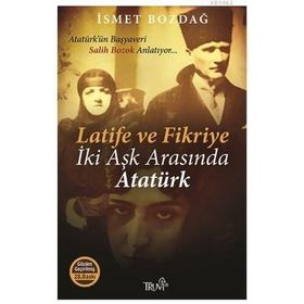 LATIFE VE FIKRIYE İKİ AŞK ARASINDA ATATÜRK (CEP BOY) - İSMET BOZDAĞ