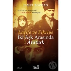 LATIFE VE FIKRIYE İKİ AŞK ARASINDA ATATÜRK (CEP BOY) - İSMET BOZDAĞ