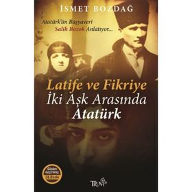 LATIFE VE FIKRIYE İKİ AŞK ARASINDA ATATÜRK (CEP BOY) - İSMET BOZDAĞ