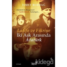 LATIFE VE FIKRIYE İKİ AŞK ARASINDA ATATÜRK (CEP BOY) - İSMET BOZDAĞ