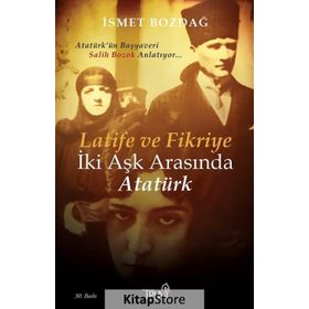 LATIFE VE FIKRIYE İKİ AŞK ARASINDA ATATÜRK (CEP BOY) - İSMET BOZDAĞ