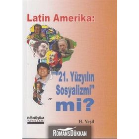 LATIN AMERIKA: 21 YÜZYILIN SOSYALIZMI MI? - H. YEŞIL
