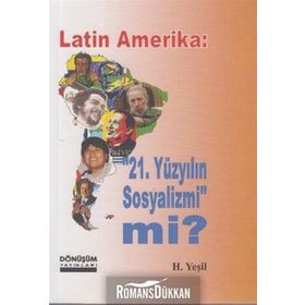 LATIN AMERIKA: 21 YÜZYILIN SOSYALIZMI MI? - H. YEŞIL
