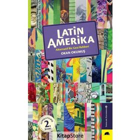 Latin Amerika Alternatif Bir Gezi Rehberi - Okan Okumuş