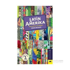 Latin Amerika Alternatif Bir Gezi Rehberi - Okan Okumuş