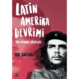 Latin Amerika Devrimi: Kıta Devrimi Stratejisi - Che Guevara