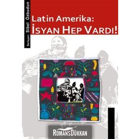 LATIN AMERIKA: İSYAN HEP VARDI! - GENEL