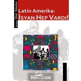 LATIN AMERIKA: İSYAN HEP VARDI! - GENEL