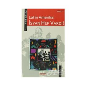 LATIN AMERIKA: İSYAN HEP VARDI! - GENEL