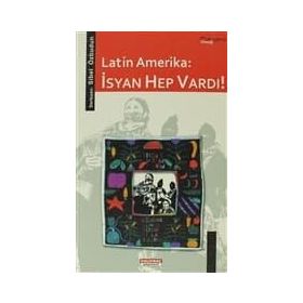 LATIN AMERIKA: İSYAN HEP VARDI! - GENEL