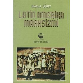 LATIN AMERIKA MARKSIZMI - MICHAEL LÖWY