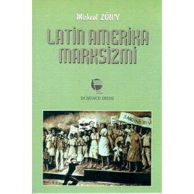LATIN AMERIKA MARKSIZMI - MICHAEL LÖWY