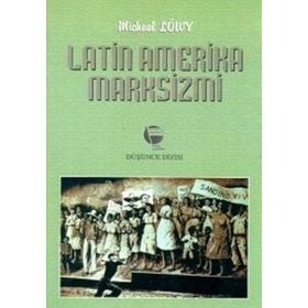 LATIN AMERIKA MARKSIZMI - MICHAEL LÖWY
