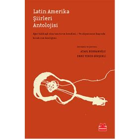 Latin Amerika Şiirleri Antolojisi - Ataol Behramoğlu Ebru Yener