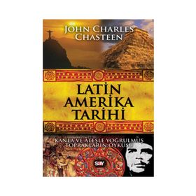 LATIN AMERIKA TARIHI - JOHN CHARLES CHASTEEN