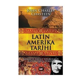 LATIN AMERIKA TARIHI - JOHN CHARLES CHASTEEN