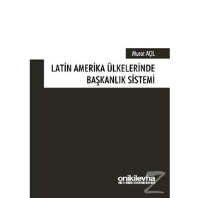 Latin Amerika Ülkelerinde Başkanlık Sistemi - Murat Açıl
