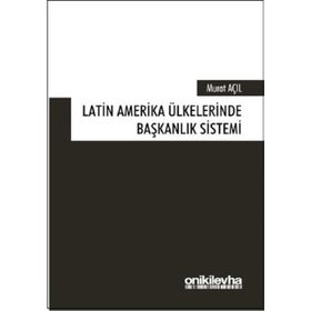 Latin Amerika Ülkelerinde Başkanlık Sistemi - Murat Açıl