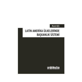 Latin Amerika Ülkelerinde Başkanlık Sistemi - Murat Açıl