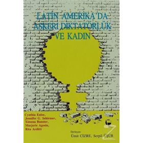 LATIN AMERIKA'DA ASKERI DIKTATÖRLÜK VE KADIN - KOLEKTIF